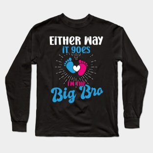 either way it goes i'm the big bro big bro gender reveal big brother, funny gender reveal pregnancy announcement,  pregnancy announcement, family dinner Long Sleeve T-Shirt